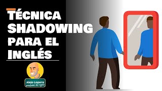 Mejora INCREÍBLEMENTE tu SPEAKING con la ténica SHADOWING en INGLÉS [upl. by Armilla753]