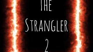 The Strangler 2 [upl. by Llatsyrc]