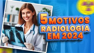 5 MOTIVOS PARA ESTUDAR RADIOLOGIA 2024 [upl. by Gorski]