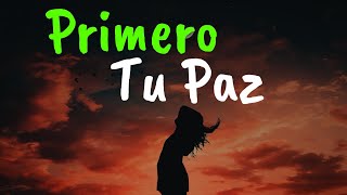 Primero Tu PAZ Después Todo Lo Demás ¦ Gratitud Frases Reflexiones Versos Reflexión Amor Propio [upl. by Atekan]