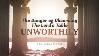 The Danger of Observing the Lords Table Unworthily  Pastor Van Gelderen Sunday Evening Service [upl. by Jemena356]