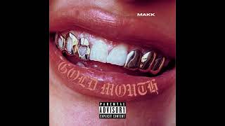 Makk  Gold Mouth Official Audio [upl. by Devondra]