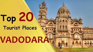 quotVADODARAquot Top 20 Tourist Places  Vadodara Tourism [upl. by Maisel]