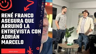 René Franco asegura que arruinó la entrevista con Adrián Marcelo [upl. by Ofori]