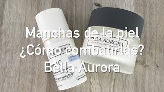 Manchas en la piel ¿cómo combatirlas Bella Aurora [upl. by Fillian]