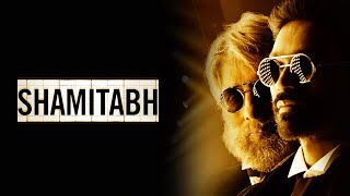 Shamitabh 2015 Full Hindi Movie  Amitabh Bachan  Dhanush [upl. by Vallie]