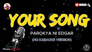 YOUR SONG  PAROKYA NI EDGAR HQ KARAOKE [upl. by Severen]