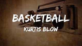 Kurtis Blow  Basketball Lyrics  HipHop Old [upl. by Nilknarf]