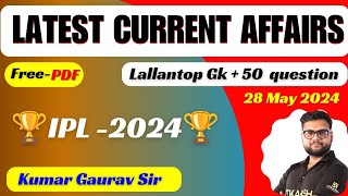 28 May 2024 ।। Current Affairs ।। Current Affairs 🔥।। Lallantop Gk  Kumar Gaurav Sir [upl. by Odracir305]