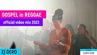 BEST GOSPEL REGGAE  video mix  CHRISTIANITY WORSHIP REGGAE REMIX JAN 2023 BY ZJ DERO [upl. by Artek]