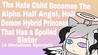 The Hated Child Becomes The Alpha Half Angel Half Demon Hybrid Princess That Has a Spoiled Sister [upl. by Ki]