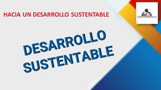 DESARROLLO SUSTENTABLE [upl. by Ahseinaj]