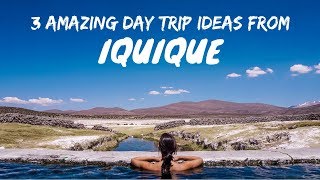 3 Best Day Trip Ideas from IQUIQUE CHILE  Beach Hotsprings Geysers  South America Travel Vlog [upl. by Noleta849]