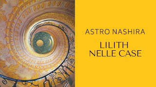 LILITH NELLE CASE  Astrologia Evolutiva con Aurelia Bracciforti Astro Nashira [upl. by Carrelli727]