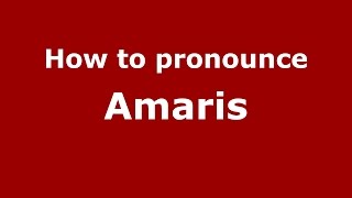 How to pronounce Amaris American EnglishUS  PronounceNamescom [upl. by Yecnay]