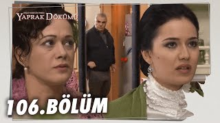 Yaprak Dökümü 106 Bölüm  Full Bölüm [upl. by Sandy]