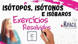 EXERCÍCIOS RESOLVIDOS Isótopos Isótonos e Isóbaros [upl. by Ashman]