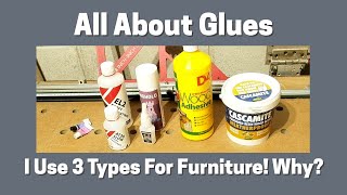 Glues I Use And Why For Around The Workshop And For Furniture [upl. by Merkle]