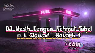 DJMasihDenganRahmatTahalux SlowedReverb  team sopan [upl. by Abrahams251]