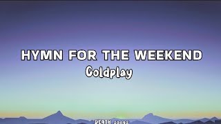 Coldplay  Hymn For The Weekend lyricslirik [upl. by Jaf974]