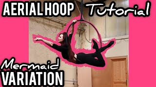 Aerial Hoop TUTORIAL Inside the Hoop MERMAID VARIATION [upl. by Annoval999]