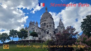 Montmartre 🇨🇵 Magic 4K 60FPS Paris walking tour from SacréCœur to Moulin Rouge [upl. by Anilad]