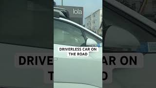 DRIVERLESS CAR ON THE ROAD driverlesscar viralvideo automobile [upl. by Honor965]