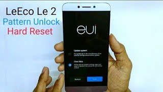 Letv Le 2 X526 Hard Reset amp Pattern Unlock  LeEco Le 1s Eco  Le 1s Le Max Le Max2 [upl. by Elimay]