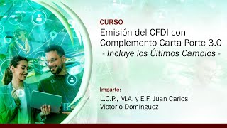 Emisión del CFDI con Complemento Carta Porte 30  Incluye los Últimos Cambios [upl. by Lang]