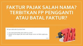 Faktur Pajak Salah Nama Terbitkan Pengganti atau FP Dibatalkan [upl. by Lux480]