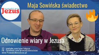 Maja Sowińska świadectwo odnowienia wiary w Jezusa [upl. by Nospmoht]