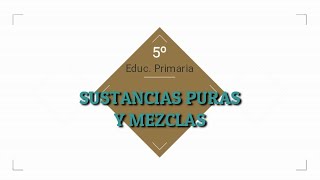 SUSTANCIAS PURAS Y MEZCLAS  5º de Educación Primaria [upl. by Nosraep]