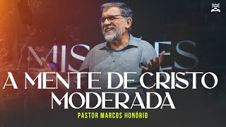 A MENTE DE CRISTO MODERADA  Culto da Família  Pastor Marcos Honório [upl. by Aihcats734]