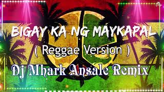 Bigay Ka Ng Maykapal  Reggae Remix Version   DJ Bombom ft DJ Mhrak Ansale [upl. by Winni170]