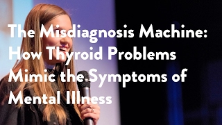 The Misdiagnosis Machine How Thyroid Problems Mimic the Symptoms of Mental Illness [upl. by Elliot446]