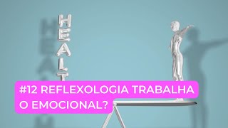 12 Reflexologia Trabalha o Emocional [upl. by Robers]