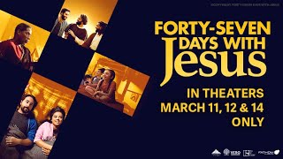 FortySeven Days With Jesus  Official Trailer [upl. by Alejoa822]