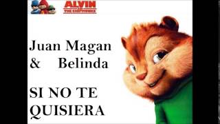 Si no te quisiera  Alvin y Las Ardillas Juan Magan amp Belinda quotRemixquot [upl. by Ignatius]