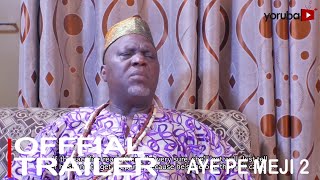 Aye Pe Meji 2 Yoruba Movie 2023  Official Trailer  Now Showing On Yorubaplus [upl. by Aivilys]