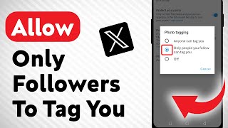 How to Allow Only Follower To Tag You On X Updated [upl. by Meek191]