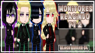 BLACK BUTLER S4 — MONITORES REAGINDO AO CIEL 《K ᴜ ʀ ᴏ s ʜ ɪ ᴛ s ᴜ ᴊ ɪ》P A R T E 22¿ [upl. by Beetner]