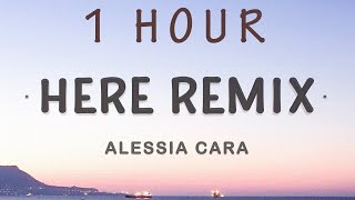 1 HOUR 🕐  Alessia Cara  Here Remix by LucianLyrics [upl. by Sivrad946]