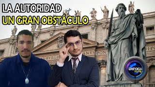 LA AUTORIDAD del MAGISTERIO  Un gran obstáculo para hacerse CATÓLICOS  Ft Dante Urbina [upl. by Loy977]