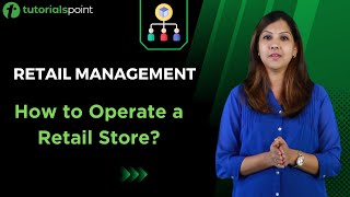 Retail Management  Operating a Retail Store  Tutorialspoint [upl. by Frohne994]