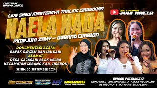 🔴LIVE NAELA NADA II DESA GAGASARI GEBANG CIREBON II SENIN 30 SEPTEMBER 2024 [upl. by Ytiak]