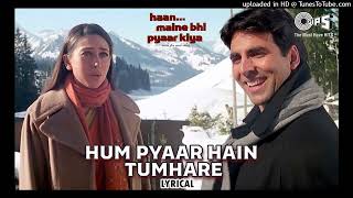 Hum Pyaar Hai Tumhare  Lyrical  Haan Maine Bhi Pyaar Kiya  Kumar Sanu Alka Yagnik  Love Songs [upl. by Ahseele]