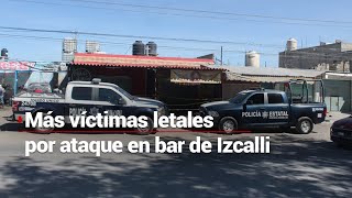 EL ATAQUE AL quotBLING BLINGquot SUMA VÍCTIMAS  El bar de Cuautitlán Izcalli llega a seis víctimas [upl. by Nerraw]