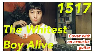 The Whitest Boy Alive 1517 【ギター弾き語り Sing with a guitar】【カバー】【アコースティック】 [upl. by Yolanthe]