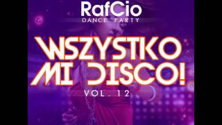 RafCio Dance Party vol 12 Wszystko mi Disco  DISCO POLO 2014  NOWOSC [upl. by Lindy]