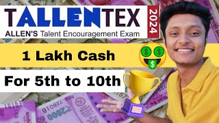 India’s Biggest Scholarship Test  ALLEN TALLENTEX 2024  Get Upto 100 Scholarship Win Cash Prize [upl. by Odine]